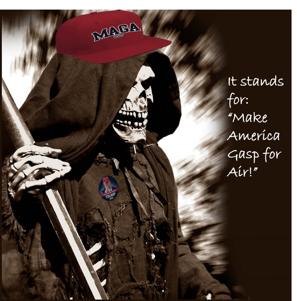 Make America Gasp for Air - Stupid Kills as Stupid Does. The Grim Reaper wearing a MAGA hat.